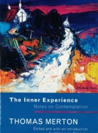 The Inner Experience: Notes on Contemplation