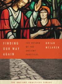 Finding our Way Again: The Return of the Ancient Practices