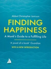 Finding Happiness: Monastic Steps for a Fulfilling Life