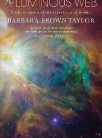 The Luminous Web: Faith, science and the experience of wonder